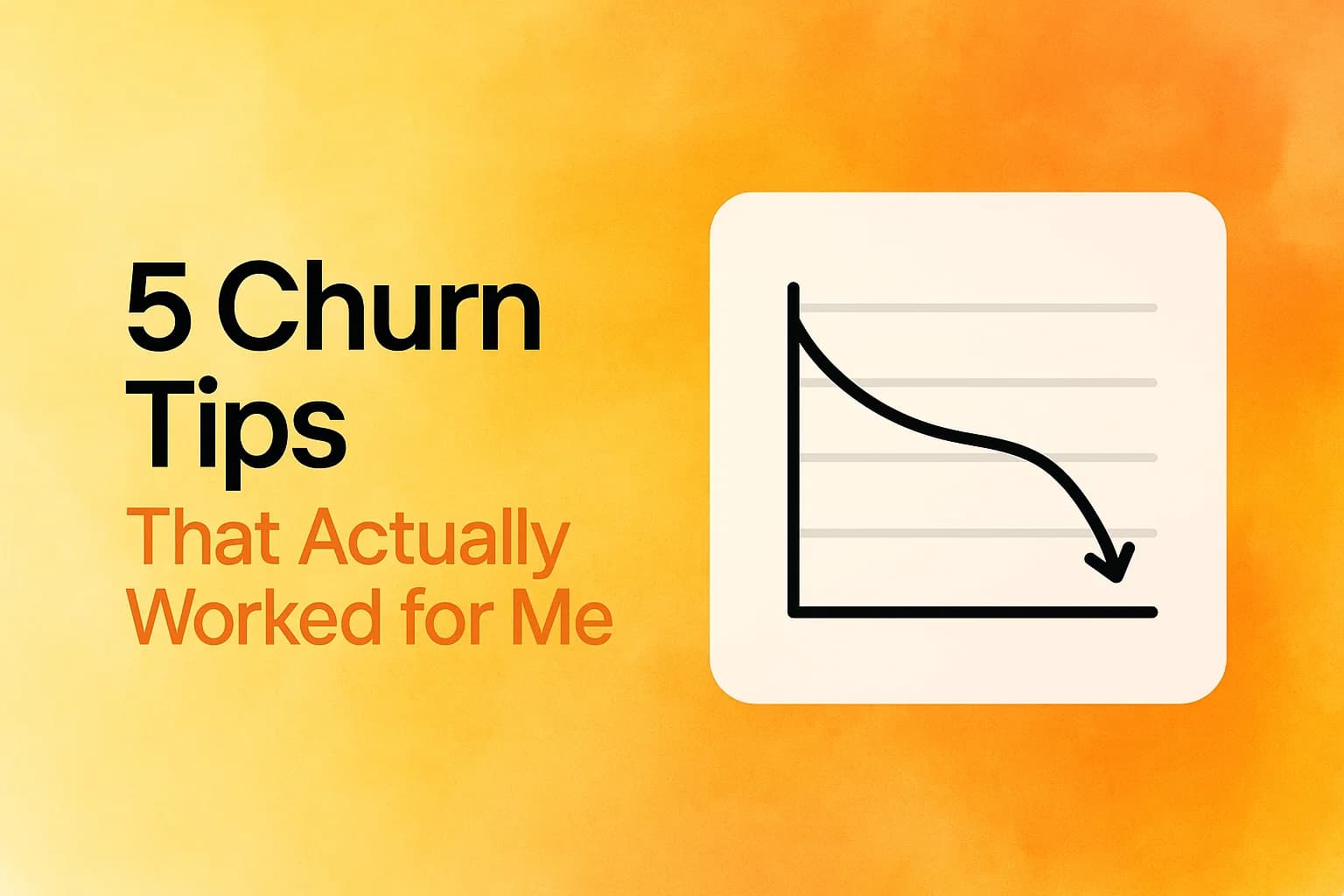 churn tips that actually worked for me